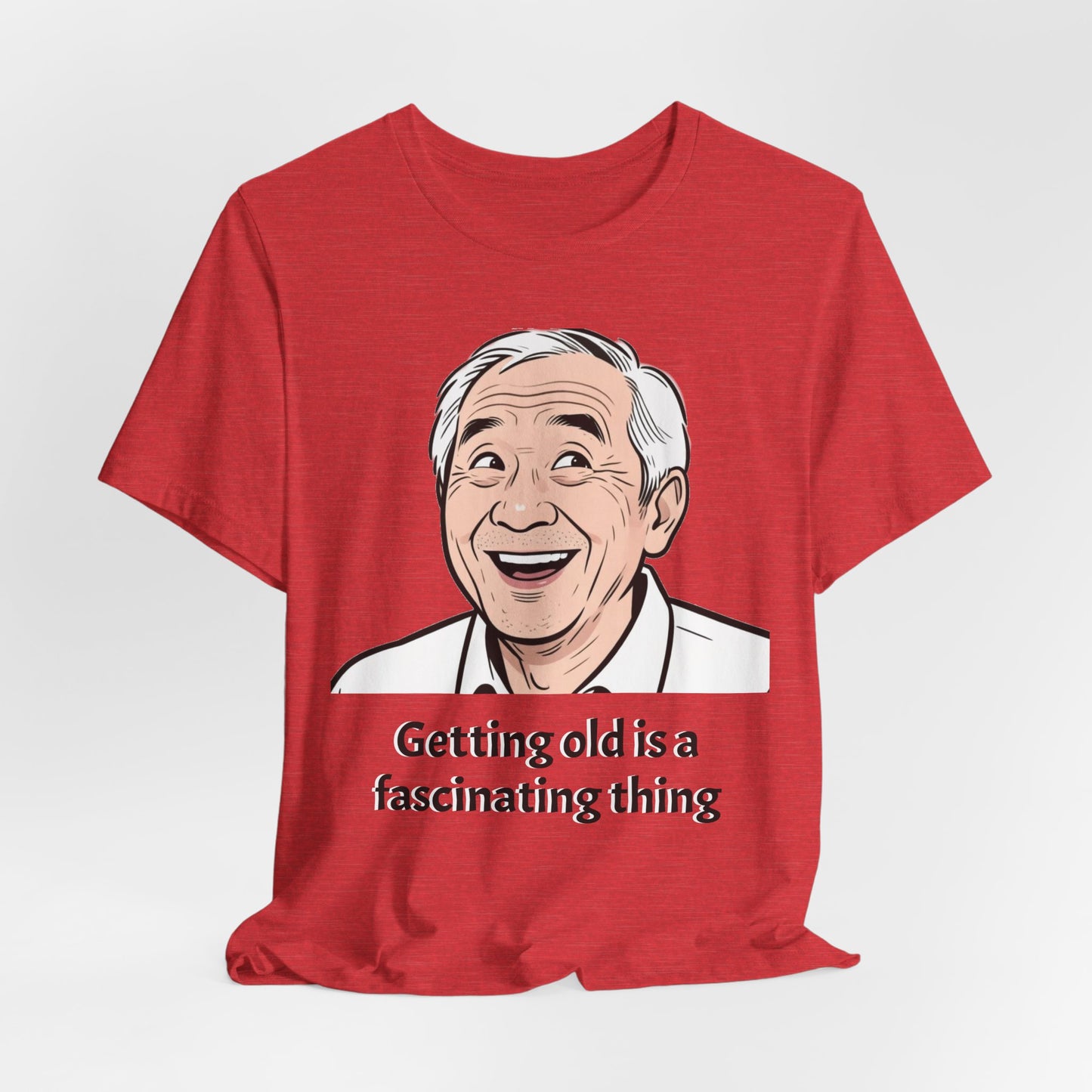 Getting Old Is a Fascinating Thing T-Shirt