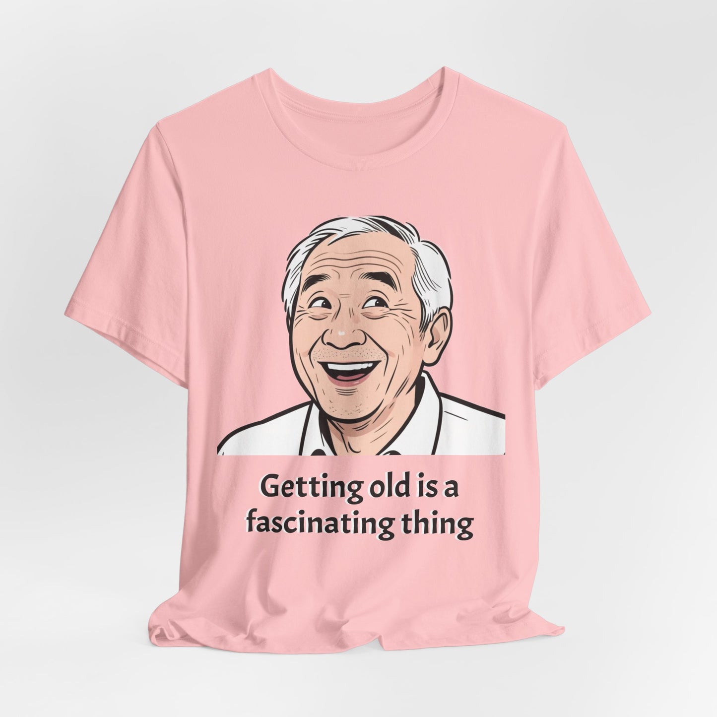 Getting Old Is a Fascinating Thing T-Shirt