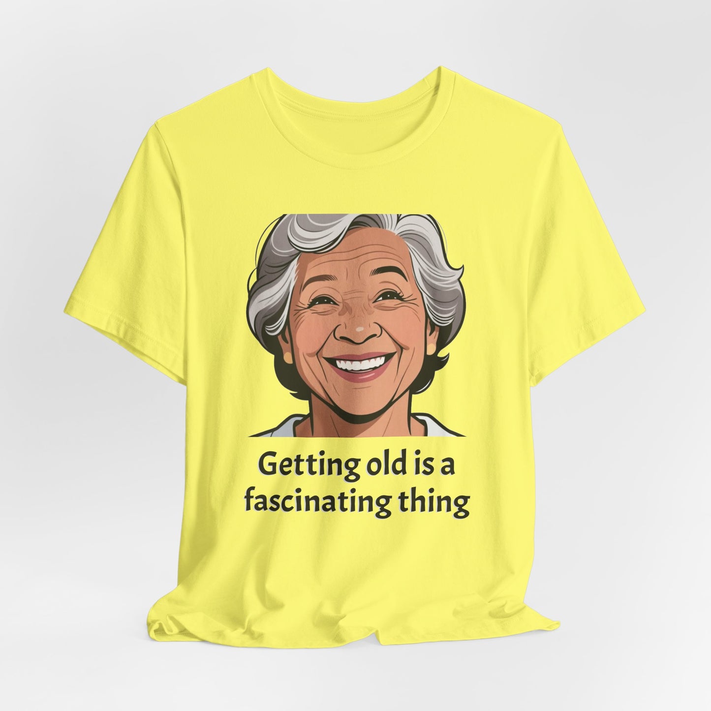 Getting Old Is Fascinating Tee — Funny Senior Humor T-Shirt