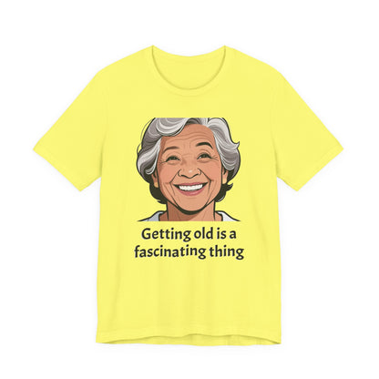 Getting Old Is Fascinating Tee — Funny Senior Humor T-Shirt