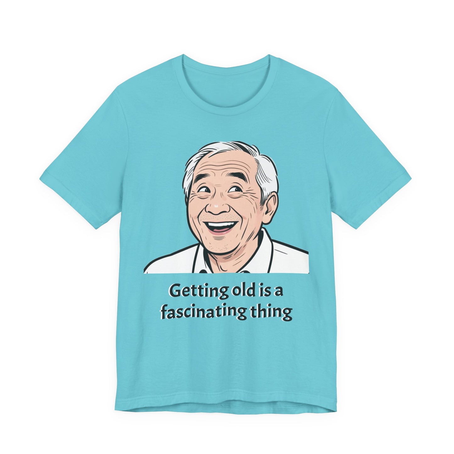 Getting Old Is a Fascinating Thing T-Shirt