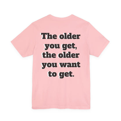 Getting Old Is a Fascinating Thing T-Shirt