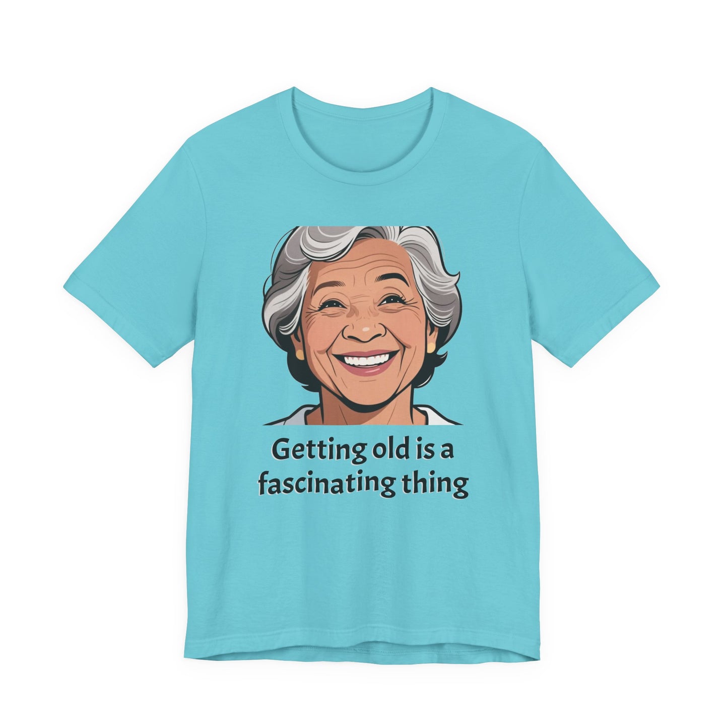 Getting Old Is Fascinating Tee — Funny Senior Humor T-Shirt