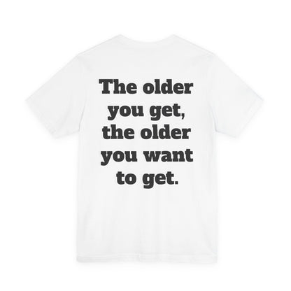 Getting Old Is a Fascinating Thing T-Shirt