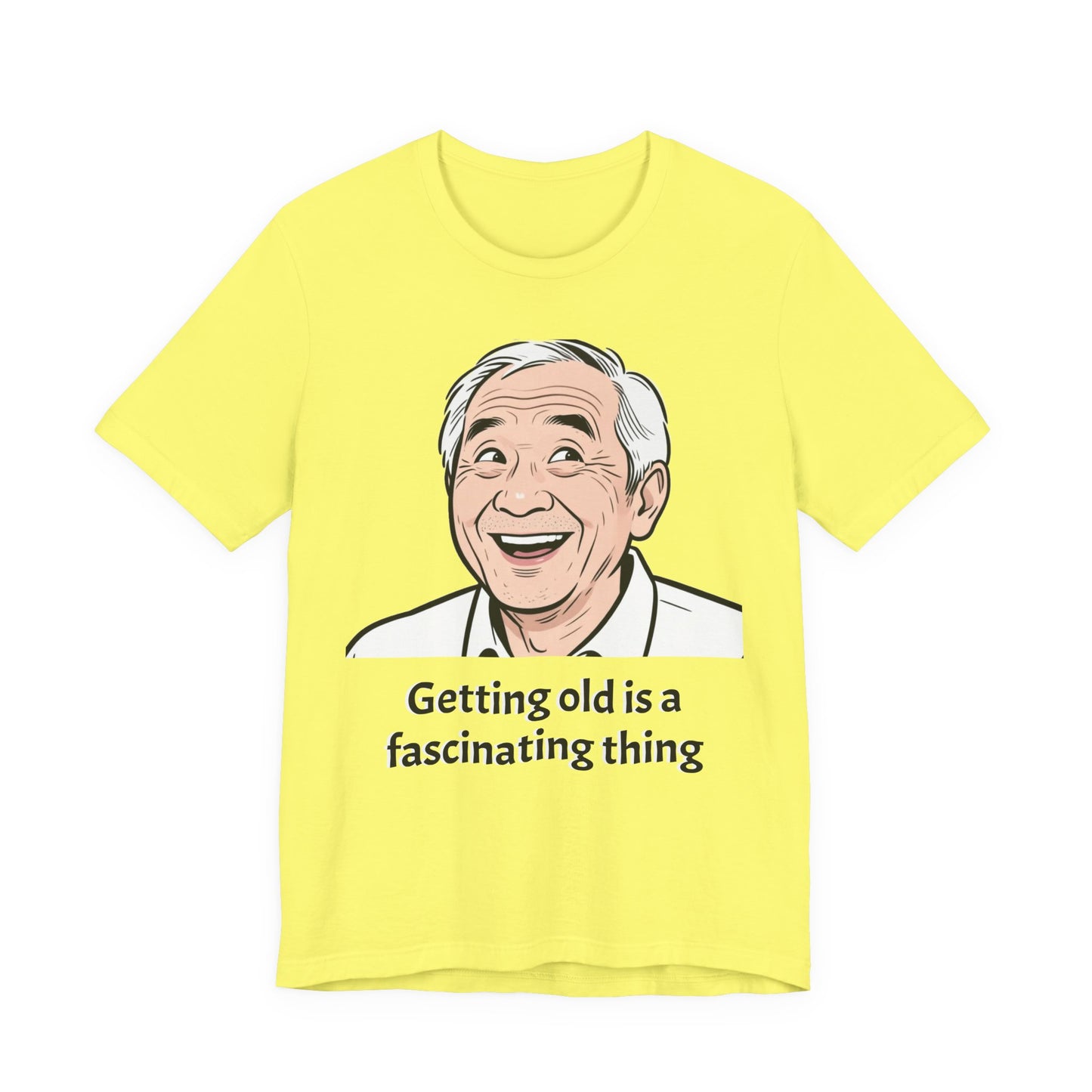 Getting Old Is a Fascinating Thing T-Shirt