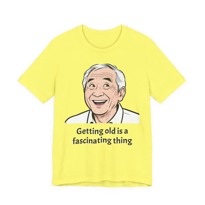 Getting Old Is a Fascinating Thing T-Shirt