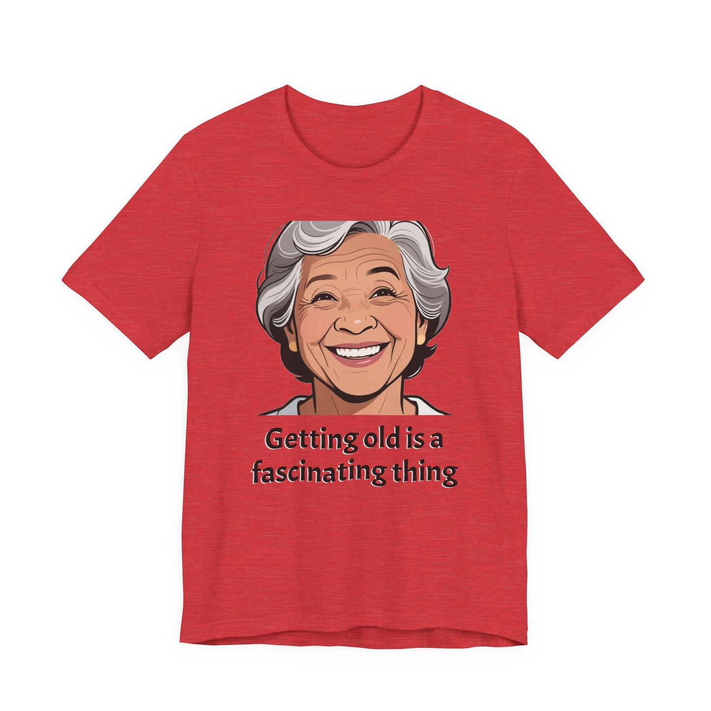 Getting Old Is Fascinating Tee — Funny Senior Humor T-Shirt