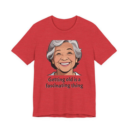 Getting Old Is Fascinating Tee — Funny Senior Humor T-Shirt
