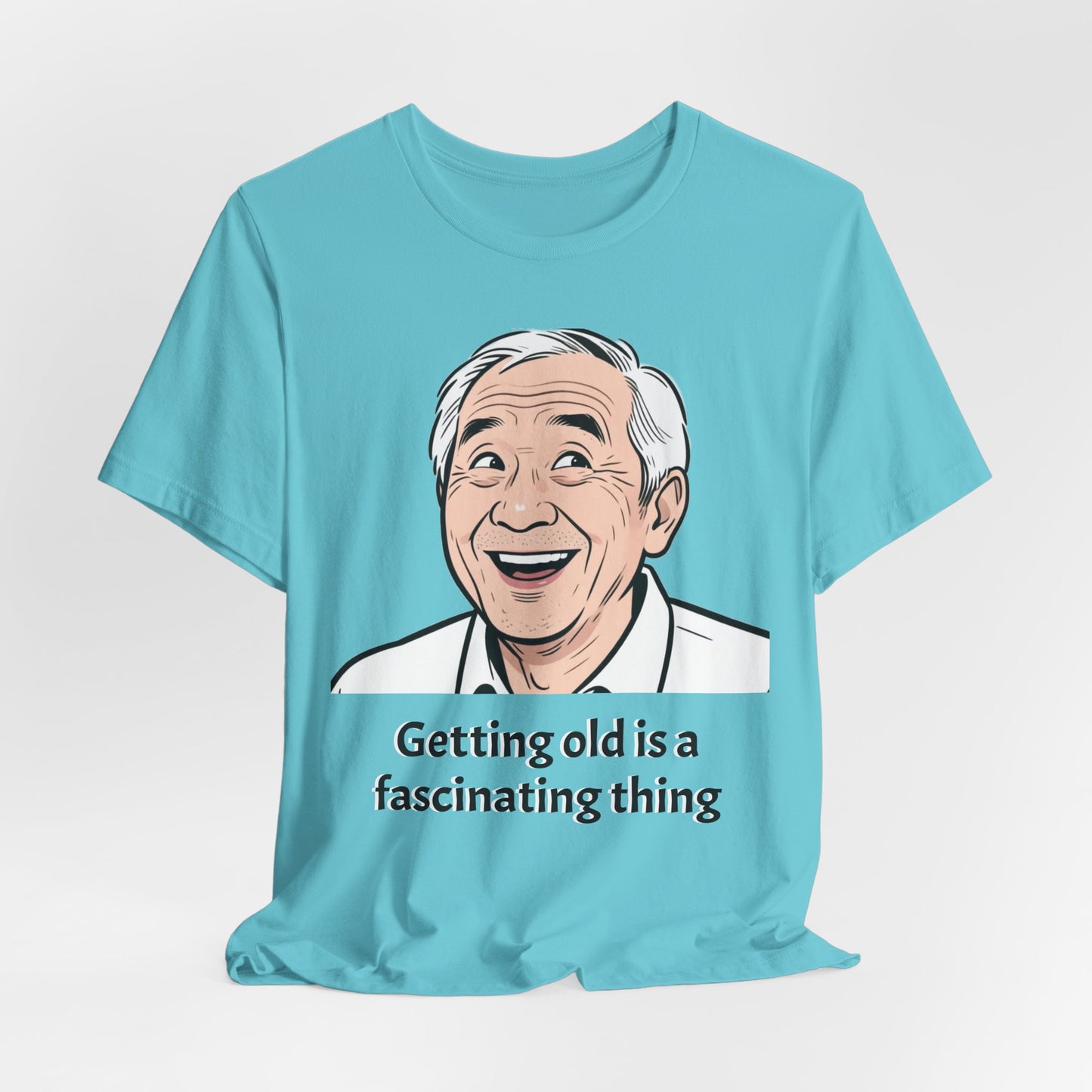 Getting Old Is a Fascinating Thing T-Shirt