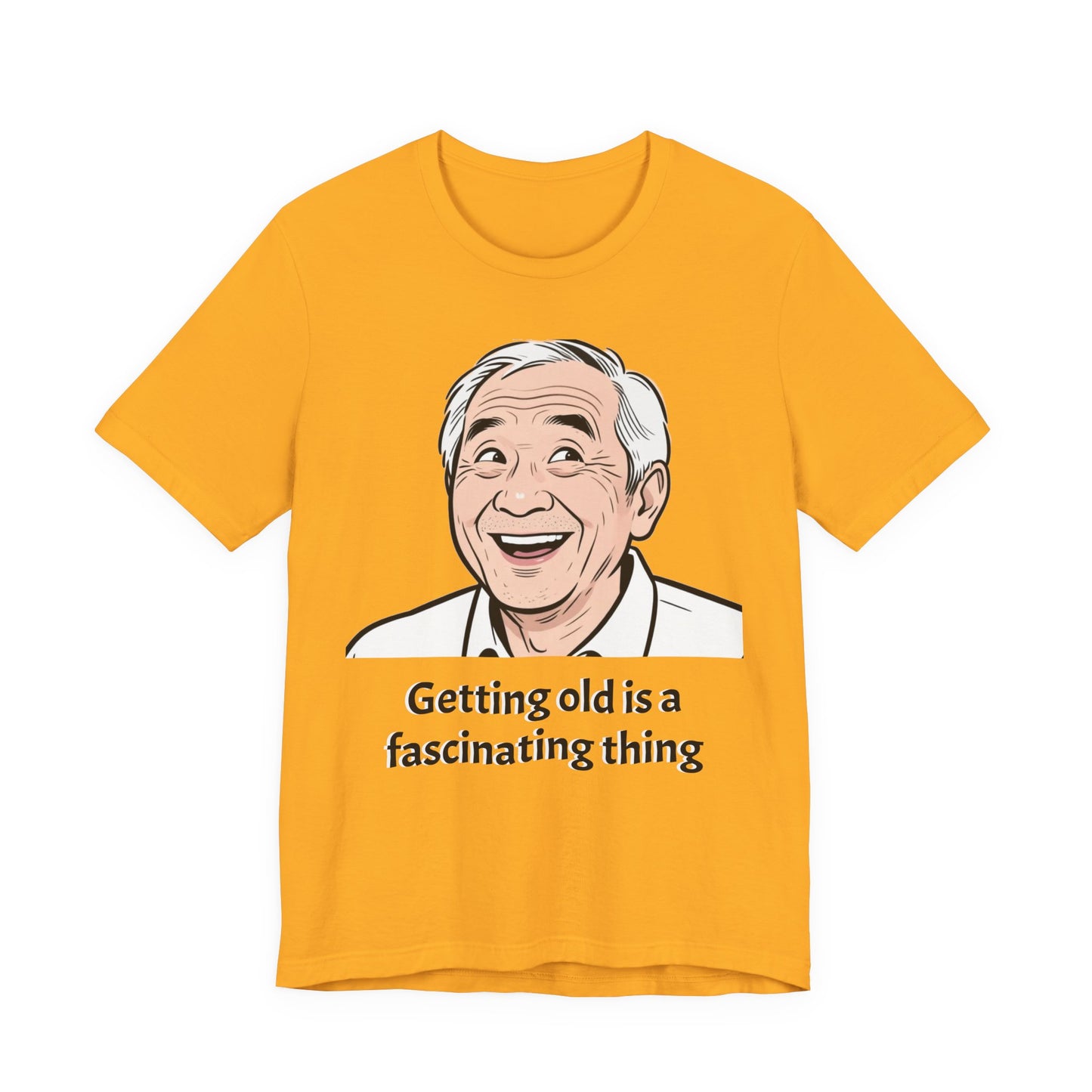 Getting Old Is a Fascinating Thing T-Shirt