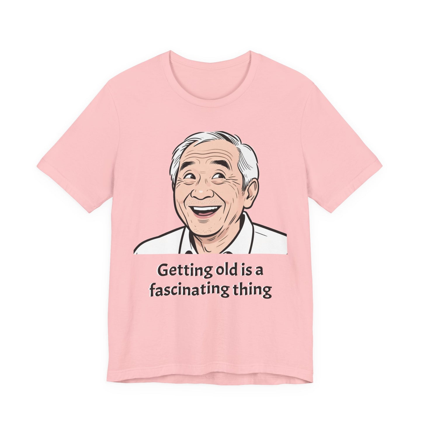 Getting Old Is a Fascinating Thing T-Shirt